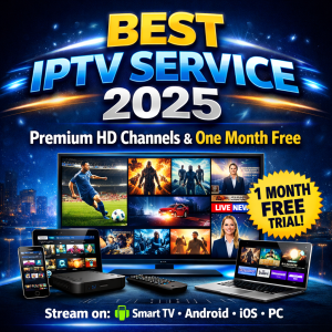 Best IPTV Service 2025 with premium HD channels, live sports, movies, and one month free IPTV trial on Smart TV, Android, iOS, and PC