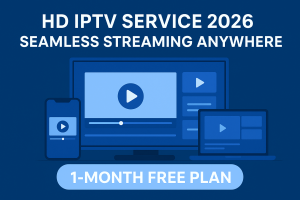HD IPTV Service 2026 – Seamless Streaming Anywhere on Smart TV, mobile, and laptop devices